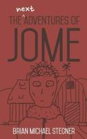 The Next Adventures of Jome