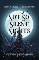 Not So Silent Nights: A Collection of Holiday Novellas