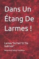 Dans Un Étang De Larmes !: Larmes "De Paix" Et "De Guérison"