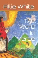 The Word In Verse : a collection of poetry