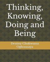 Thinking, Knowing, Doing and Being
