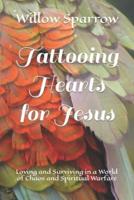 Tattooing Hearts for Jesus: Loving and Surviving in a World of Chaos and Spiritual Warfare