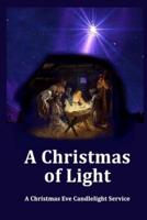 A Christmas of Light - A Christmas Eve Candlelight Service: Plus Three Bonus Christmas Eve Services