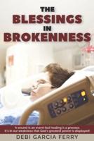 The Blessings In Brokenness : A Wound Is An Event But Healing Is A Process