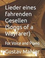 Lieder eines fahrenden Gesellen (Songs of a Wayfarer): For Voice and Piano