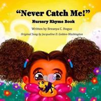 "Never Catch Me!" Nursery Rhyme Book