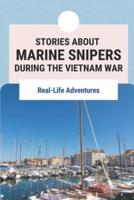 Stories About Marine Snipers During The Vietnam War