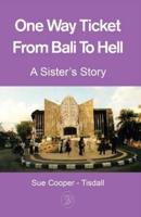 One Way Ticket  From Bali To Hell:  A Sister's Story