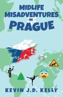 Midlife Misadventures in Prague: Comedy Travel Memoir Series