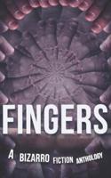 FINGERS: A Bizarro Fiction Anthology
