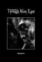 Through Alien Eyes Volume X
