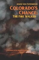 Colorado's Chance: The Fire Walker: Book One of the Colorado's Chance Series