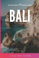 Bali: The Solo Girl's Travel Guide (Full Color)