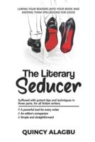 THE LITERARY SEDUCER : Luring your readers into your book and keeping them spellbound for good