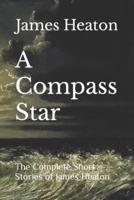 A Compass Star: The Complete Short Stories of James Heaton