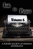 Ink to Paper, Volume 6: A Poetry Society of Indiana Anthology