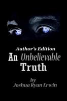 An Unbelievable Truth: Author's Edition