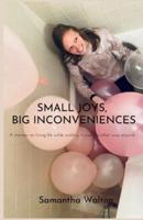 Small Joys, Big Inconveniences