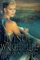 Living the Wright Life: Book 3 -- Large Print