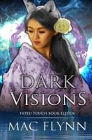 Dark Visions (Fated Touch Book 11)
