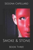 Smoke & Stone: Book Three