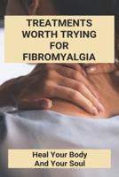 Treatments Worth Trying For Fibromyalgia