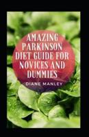 Amazing Parkinson Diet Guide For Novices And Dummies