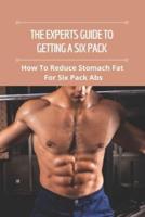 The Experts Guide To Getting A Six Pack