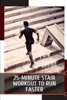 25-Minute Stair Workout to Run Faster: The 10 Amazing Running Tours to Explore thе World