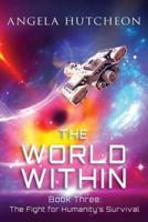 THE WORLD WITHIN: The Fight for Humanity's Survival
