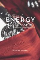 The Power of Energy Medicine JOURNAL: Awakening the Medicine Within