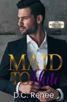 Maid To Hate: The Billionaire's Maid Series