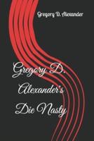 Gregory D. Alexander's Die Nasty