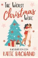 The Worst Christmas Wife: A grumpy boss holiday romantic comedy