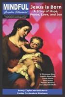 Jesus is Born - A Story of Hope, Peace, Love, and Joy: Mindful Graphics Illustrated #1 Full Color