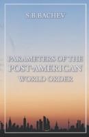 Parameters of the Post-American world order