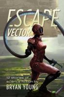 Escape Vector: 12 Stories of Science Fiction