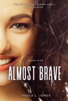 Almost Brave: Book Five of the South Louisiana High Series
