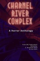 Charnel River Complex: A Horror Anthology