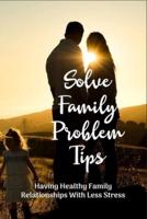 Solve Family Problem Tips