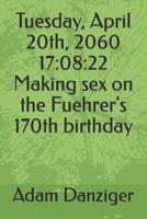 Tuesday, April 20th, 2060 17:08:22 Making sex on the Fuehrer's 170th birthday