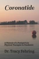 Coronatide: A Memoir of a Postpartum Physical Therapist in Pandemic