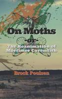 On Moths: -or- The Reanimation of Mortimer Cavendish