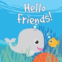 Hello friends!: A charming book for very young children all about finding a friend!