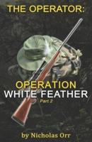 Operation White Feather Part 2: The Operator Book 5