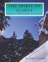 The Spirit of Icarus: Tales of Flying Close To The Sun