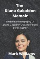 The Diana Gabaldon Memoir: Timeline And Biography Of Diana Gabaldon Outlander Book Series Author