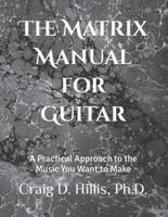 The Matrix Manual for Guitar: A Practical Approach to the Music You Want to Make