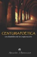 CENTURIA POÉTICA: los destellos de la inspiración