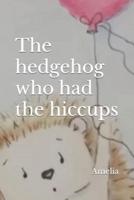 The Hedgehog who had the hiccups
